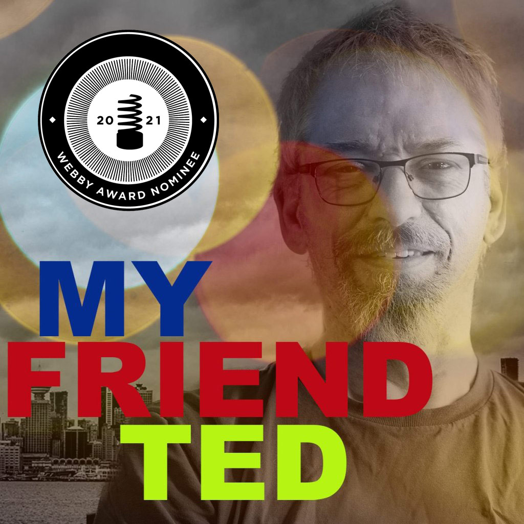 Photo of Ted Stehr with title: My Friend Ted and the 2021 Webby Nominee badge